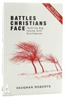 Battles Christians Face - Vaughan Roberts - 9781780781150