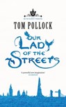 Our Lady of the Streets - Tom Pollock - 9781780870168