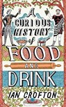 A Curious History of Food and Drink - Ian Crofton - 9781780873459