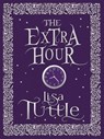 The Extra Hour - Lisa Tuttle - 9781780879604