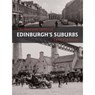 The Illustrated History of Edinburgh's Suburbs - Sandy Mullay - 9781780911724