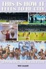 This is How it Feels to be City - Will Linsdell ; Martyn Linsdell - 9781780911991