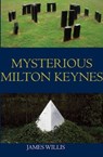 Mysterious Milton Keynes - James Willis - 9781780912035