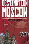 Destination Moscow: An Alternative Look at Manchester United's Season - Justin Blundell - 9781780912387