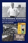 The Wonderful Wanderers - Bolton Wanderers to 1960 - Jeff Williamson - 9781780915302
