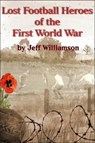 Lost Football Heroes of the First World War - Jeff Williamson - 9781780915777