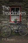 The Treadmillers - P. R. Brown - 9781780915920