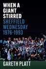 When A Giant Stirred. - Gareth Platt - 9781780916125