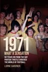 1971- What A Sensation! - Lorne Gardner - 9781780916255