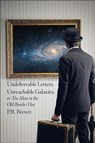 Undeliverable Letters, Unreachable Galaxies - Or, The Man in the Old Bowler Hat - P.R. Brown - 9781780916583