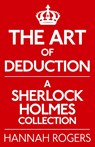 The Art of Deduction: A Sherlock Holmes Collection - Hannah Rogers - 9781780922348