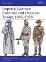 Imperial German Colonial and Overseas Troops 1885-1918 - Alejandro de Quesada ; Chris Dale - 9781780961644