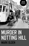 Murder in Notting Hill - Mark Olden - 9781780992136