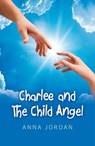 Charlee And The Child Angel - Anna Jordan - 9781780992969