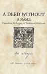 Deed Without a Name, A - Unearthing the Legacy of Traditional Witchcraft - Lee Morgan - 9781780995496