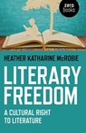 Literary Freedom - Heather Katherine McRobie - 9781780998794