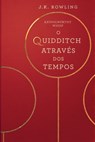 O Quidditch Através Dos Tempos - J.K. Rowling ; Kennilworthy Whisp - 9781781106914