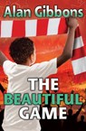 The Beautiful Game - Alan Gibbons - 9781781126912