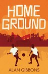 Home Ground - Alan Gibbons - 9781781128565