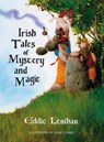 Irish Tales of Mystery and Magic - Edmund Lenihan - 9781781174173