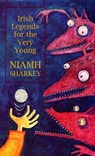 Irish Legends for the Very Young - Niamh Sharkey - 9781781176450