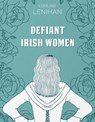 Defiant Irish Women - Edmund Lenihan - 9781781178027
