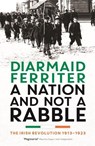 A Nation and not a Rabble - Diarmaid Ferriter - 9781781250426