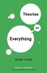 Theories of Everything: Ideas in Profile - Frank Close - 9781781257517