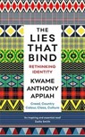 The Lies That Bind - Kwame Anthony Appiah - 9781781259245