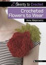 Twenty to Crochet: Crocheted Flowers to Wear - Anna Nikipirowicz - 9781781264577