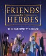 Friends and Heroes: The Nativity Story - Deborah Lock - 9781781284162