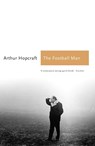 The Football Man - Arthur Hopcraft - 9781781311516