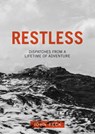 Restless: Dispatches from a Lifetime of Adventure - John Peck - 9781781331804