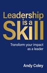 Leadership is a Skill - Andy Coley - 9781781339022