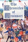 The Chronicles of Froissart - Jean Froissart - 9781781390238