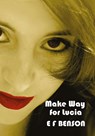 Make Way for Lucia - The Complete Mapp & Lucia - Queen Lucia, Miss Mapp Including 'The Male Impersonator', Lucia in London, Mapp and Lucia, Lucia's Progress (also Known as The Worshipful Lucia), & Trouble for Lucia - E F Benson - 9781781392300