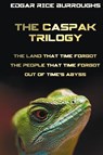 The Caspak Trilogy; The Land That Time Forgot, the People That Time Forgot and Out of Time's Abyss. (Complete and Unabridged). - Edgar Rice Burroughs - 9781781393758