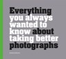 Everything You Always Wanted to Know About Taking Better Photographs - Antony Zacharias - 9781781453773