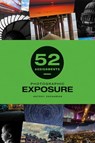 52 Assignments: Photographic Exposure - Antony Zacharias - 9781781454428