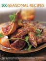 500 Seasonal Recipes - Ann Kay - 9781781460306