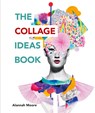 The Collage Ideas Book - Alannah Moore - 9781781575277
