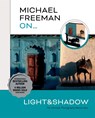Michael Freeman On… Light & Shadow - Michael Freeman - 9781781578544