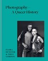 Photography – A Queer History - Flora Dunster ; Theo Gordon - 9781781578698