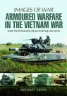 Armoured Warfare in the Vietnam War - Michael Green - 9781781593813