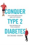 Conquer Type 2 Diabetes - Richard Shaw - 9781781611593