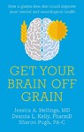 Get Your Brain off Grain - Jessica Hellings ; Deanna Kelly ; Sharon Pugh - 9781781612330