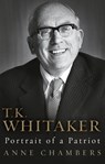 T.K. Whitaker: Portrait of a Patriot - CHAMBERS,  Anne - 9781781620137