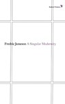 A Singular Modernity - Fredric Jameson - 9781781680223