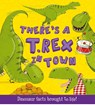 There's a T-Rex in Town - Ruth Symons - 9781781711545