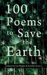 100 Poems to Save the Earth - Zoe Brigley ; Kristian Evans - 9781781726242
